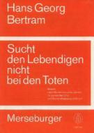 Sucht den Lebendigen nicht bei den Toten 