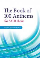 The Book Of 100 Anthems For SATB Choirs 