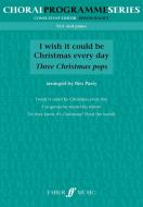 I Wish It Could Be Christmas Every Day - Three Christmas pops 