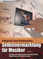 Selbstvermarktung für Musiker - Erfolgreich ohne Plattenvertrag 