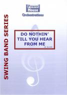 Do Nothing Till You Hear From Me 