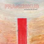 Franziskus - Ein Heiliger und ein Papst 