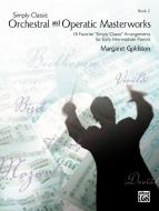 Simply Classic Orchestral And Operatic Masterworks, Book 2 