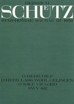 O Herr, hilf, o Herr lass wohl gelingen SWV402 