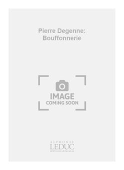 Pierre Degenne: Bouffonnerie 