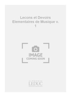 Lecons Et Devoirs Elementaires De Musique Vol. 1 