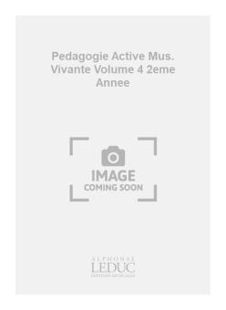 Pedagogie Active Mus.vivante Vol.4 