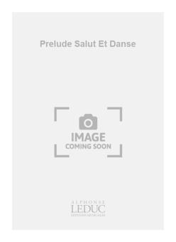 Prelude Salut et Danse 