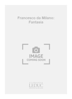Francesco da Milano: Fantasia 