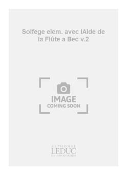 Solfege Elementaire Avec Aide De La Flute A Bec Vol.2 
