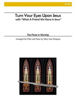 Turn Your Eyes Upon Jesus and What a Friend We Have in Jesus 