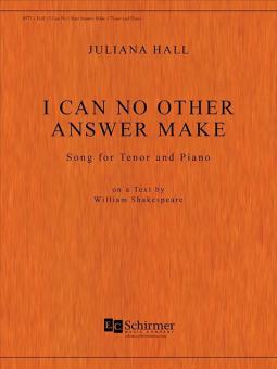 I Can No Other Answer Make 