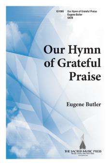 Our Hymn Of Grateful Praise 