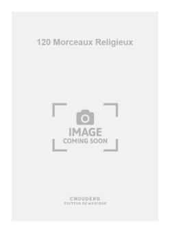 120 Morceaux Religieux 