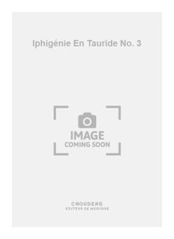 Iphigénie En Tauride No. 3 