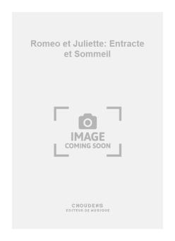 Romeo et Juliette: Entracte et Sommeil 