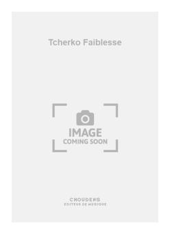 Tcherko Faiblesse 