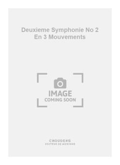 Deuxieme Symphonie No. 2 En 3 Mouvements 