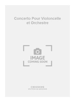 Concerto pour Violoncelle et Orchestre 