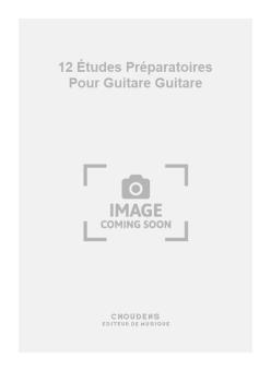 12 Études Préparatoires pour Guitare 