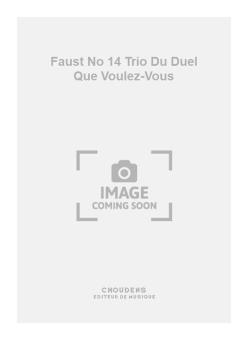 Faust No. 14 Trio Du Duel Que Voulez-Vous 