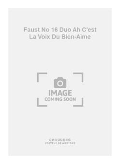 Faust No. 16 Duo Ah C'est La Voix Du Bien-Aime 