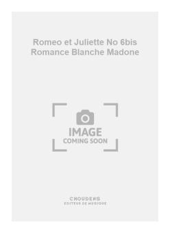 Romeo et Juliette No. 6bis Romance Blanche Madone 