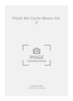 Plaisir Bel Canto Mezzo Soprano Vol. 2 