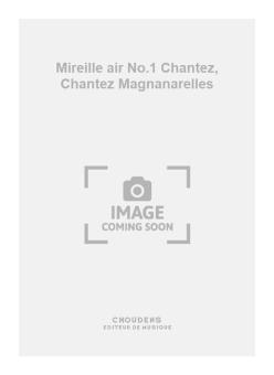 Mireille air No.1 Chantez, Chantez Magnanarelles 