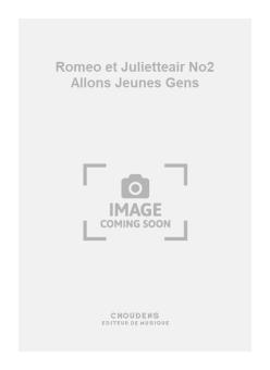 Romeo et Julietteair No. 2 Allons Jeunes Gens 