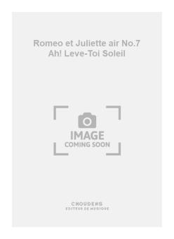 Romeo et Juliette air No.7 Ah! Leve-Toi Soleil 