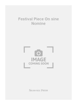 Festival Piece On sine Nomine 