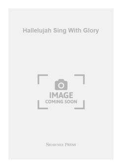 Hallelujah Sing with Glory 