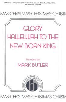 Glory Hallelujah To The New Born King 