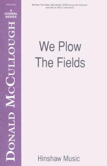 We Plow The Fields 