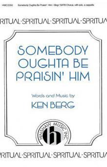 Somebody Oughta Be Praisin' Him 