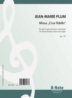 Missa 'Crux fidelis' for three female voices and organ op.125 