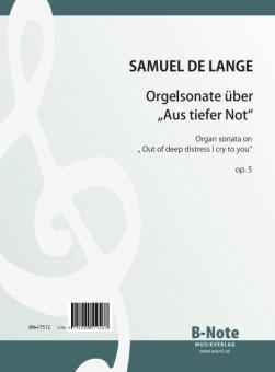 Organ sonata on 'Out of deep distress I cry to you' op.5 