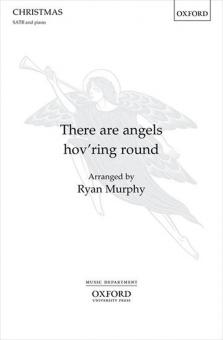 There are angels hov'ring round 