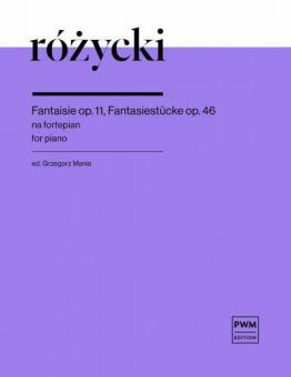 Fantaisie op. 11 - Fantasiestücke op. 46d & op. 11 