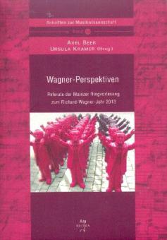 Wagner-Perspektiven Referate der Mainzer Ring-Vorlesung zum Richard-Wagner-Jahr 2013 