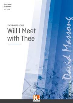 Will I Meet with Thee 
