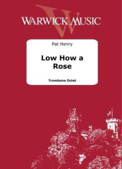 Low How a Rose 