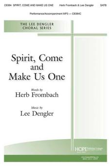 Spirit, Come and Make Us One 