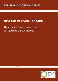 Holy God we praise thy name 