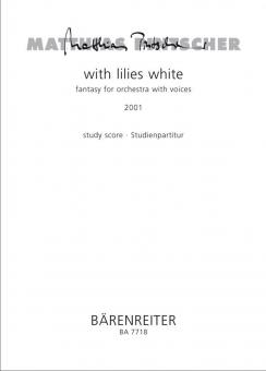 with lilies white 