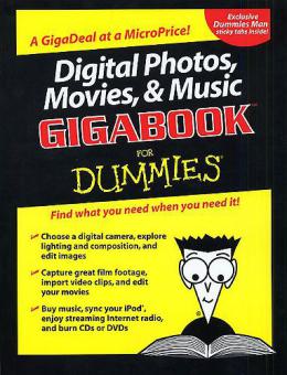 Digital Photos, Movies And Music Gigabook For Dummies 