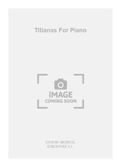 Titianas for Piano 