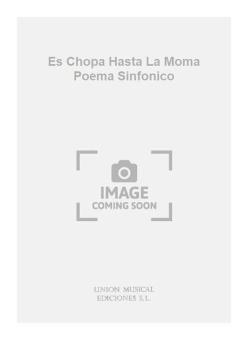 Es Chopa Hasta La Moma Poema Sinfonico for Piano 