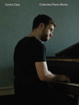 Carlos Cipa: Collected Piano Works 